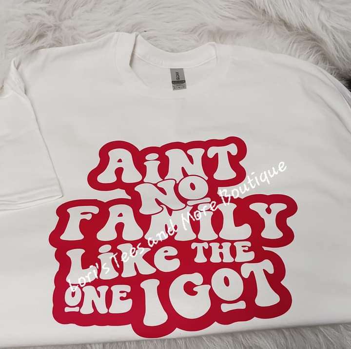 Ain't No Family Like...T-shirt